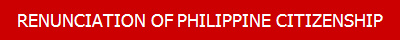 RENUNCIATION OF PHILIPPINE CITIZENSHIP